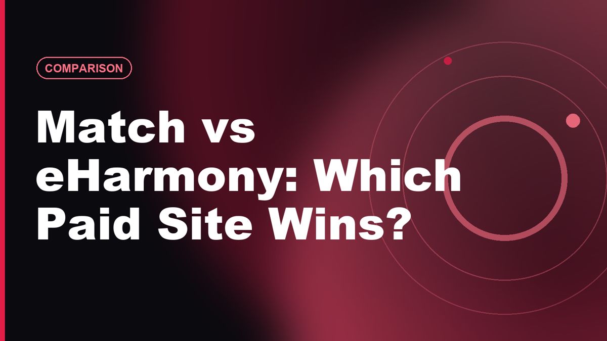 Match vs eHarmony 2026: Which Paid Dating Site Wins?