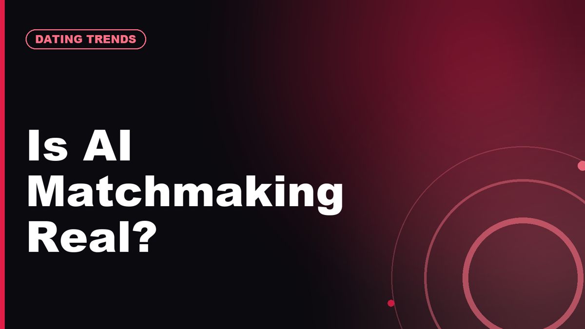 AI Matchmaking Is Here: Are Dating Apps Better or Less Authentic?