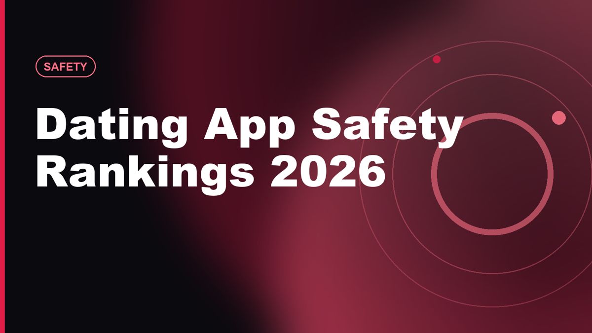 Dating App Safety Rankings 2026: Verification & Scams