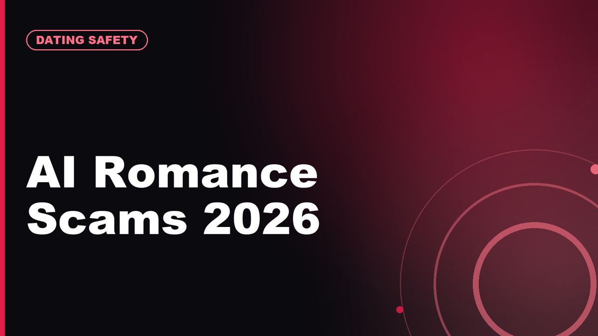 Romance Scams in 2026: How AI Fake Profiles Changed Online Dating Safety