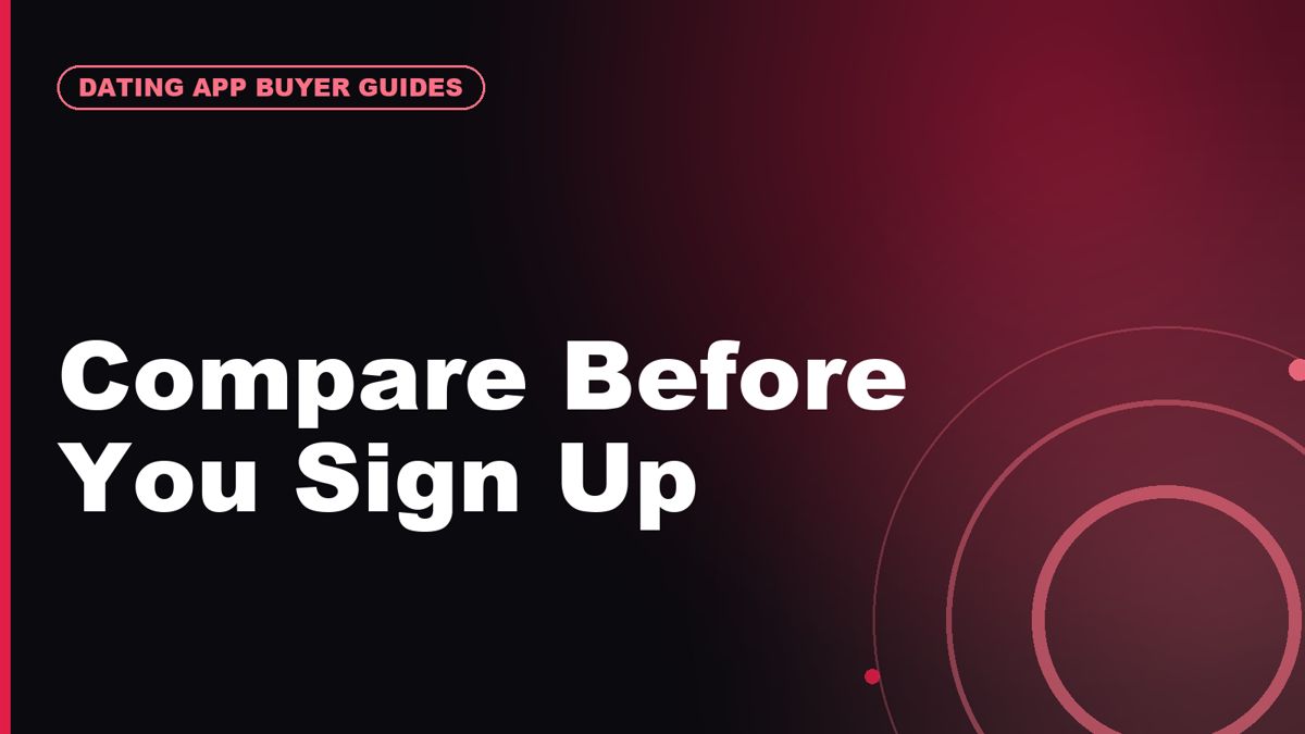 How to Compare Dating Apps Before You Sign Up