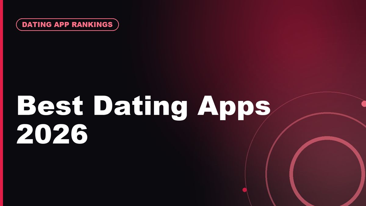 Best Dating Apps in 2026: Hinge, Bumble, Tinder, Match, eHarmony Ranked