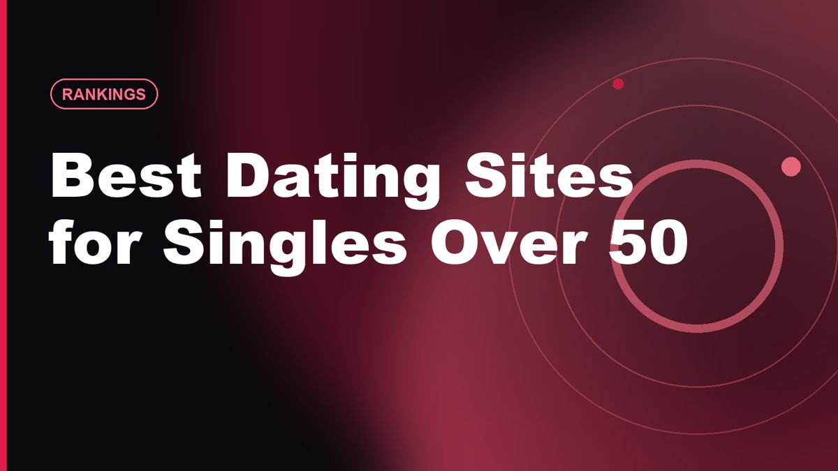 Best Dating Sites for Singles Over 50 in 2026