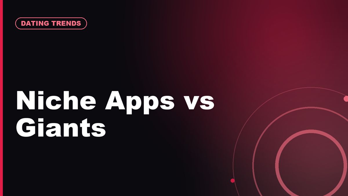Niche Dating Apps Are Growing: Are Smaller Communities Better Than Big Apps?