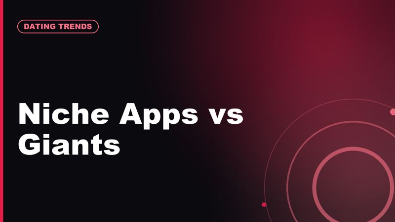 Niche Dating Apps Are Growing: Are Smaller Communities Better Than Big Apps?