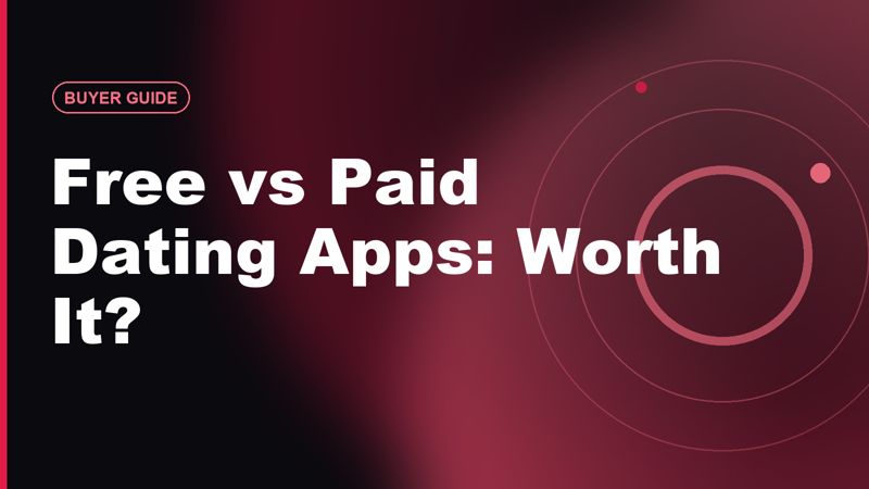 Free vs Paid Dating Apps in 2026: Are Premium Plans Worth It?