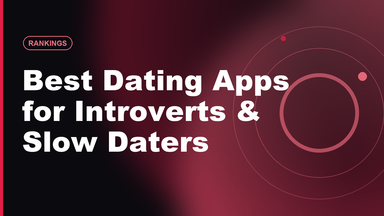 Best Dating Apps for Introverts and Slow Daters in 2026
